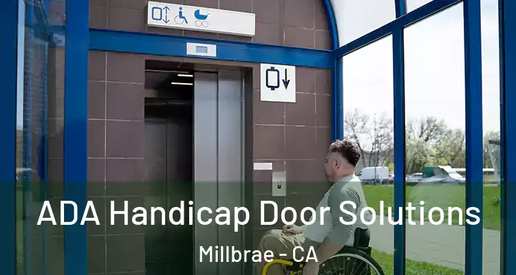  ADA Handicap Door Solutions Millbrae - CA