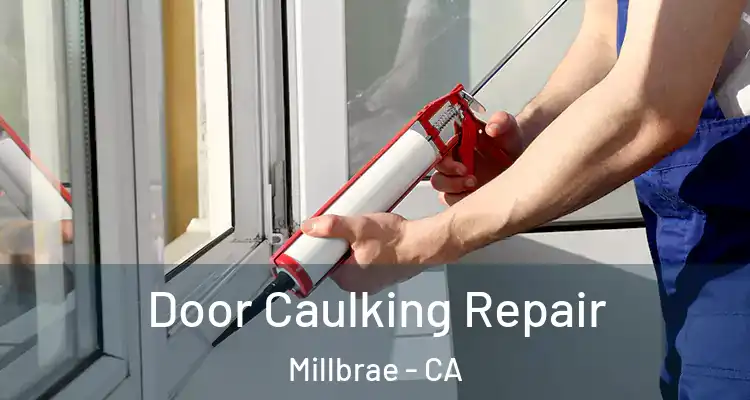  Door Caulking Repair Millbrae - CA