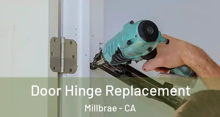  Door Hinge Replacement Millbrae - CA