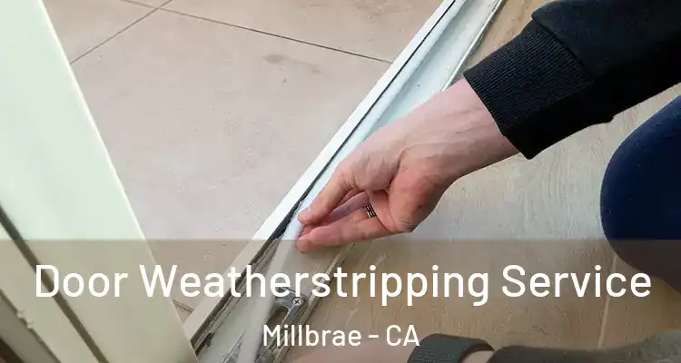  Door Weatherstripping Service Millbrae - CA