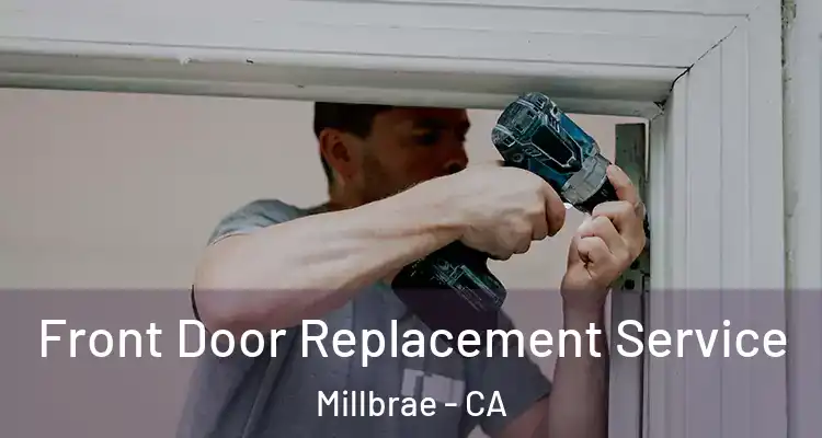  Front Door Replacement Service Millbrae - CA