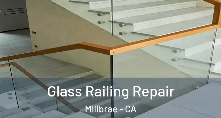  Glass Railing Repair Millbrae - CA