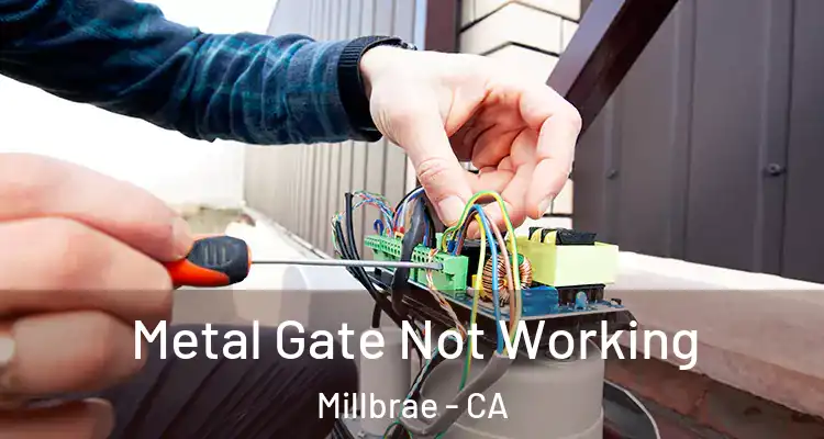  Metal Gate Not Working Millbrae - CA