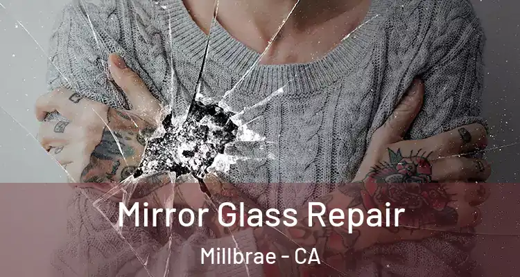  Mirror Glass Repair Millbrae - CA