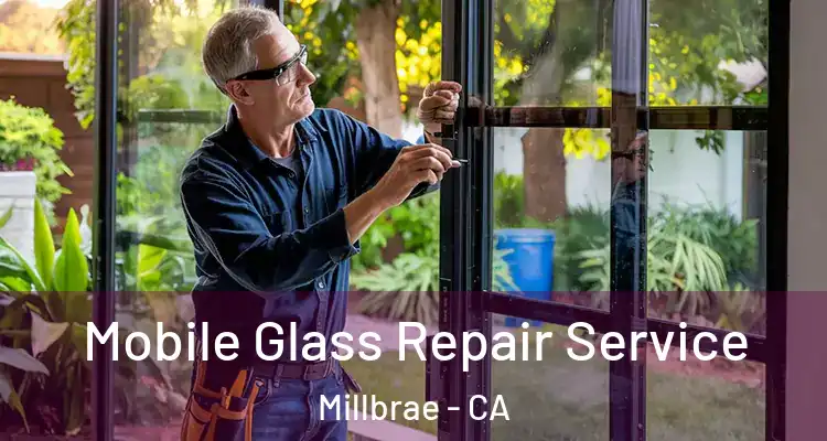  Mobile Glass Repair Service Millbrae - CA