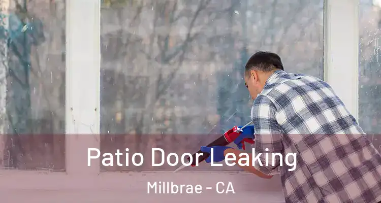  Patio Door Leaking Millbrae - CA