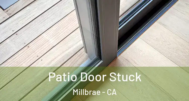  Patio Door Stuck Millbrae - CA