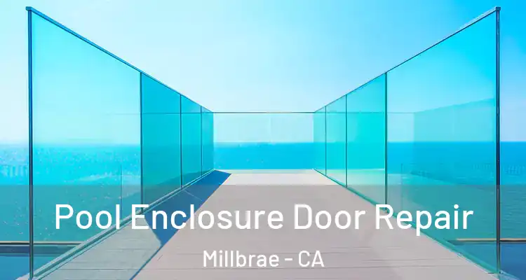  Pool Enclosure Door Repair Millbrae - CA