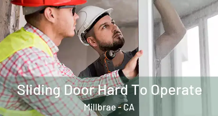  Sliding Door Hard To Operate Millbrae - CA