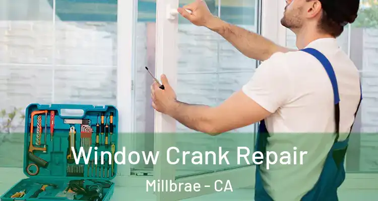  Window Crank Repair Millbrae - CA