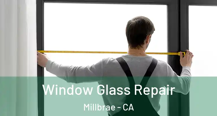  Window Glass Repair Millbrae - CA